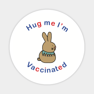 Bunny Rabbit says Hug Me Im Vaccinated Magnet